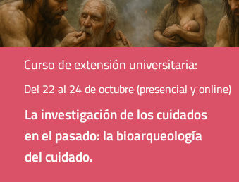 La investigación de los cuidados en el pasado: la bioarqueología del cuidado