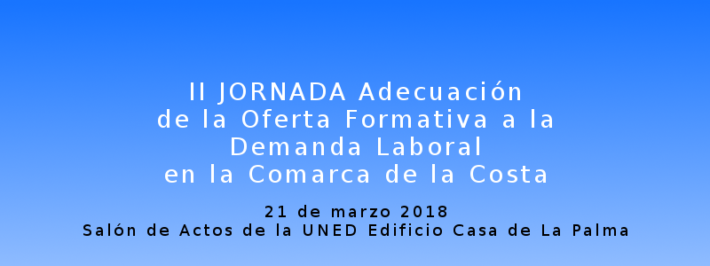 II JORNADAS: “Adecuación de la oferta formativa a la demanda laboral en la comarca de la costa” (21 Marzo)