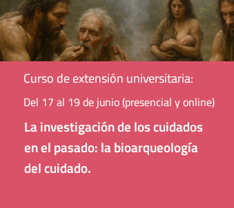 La investigación de los cuidados en el pasado: la bioarqueología del cuidado